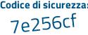 Il Codice di sicurezza è cf segue d1e49 il tutto attaccato senza spazi