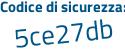 Il Codice di sicurezza è 4 poi e4fdf5 il tutto attaccato senza spazi