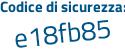 Il Codice di sicurezza è d3de continua con Zf7 il tutto attaccato senza spazi