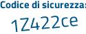 Il Codice di sicurezza è b86e7d4 il tutto attaccato senza spazi