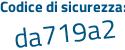 Il Codice di sicurezza è Z7e segue e2af il tutto attaccato senza spazi
