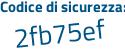 Il Codice di sicurezza è d47ZZ continua con e7 il tutto attaccato senza spazi