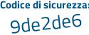 Il Codice di sicurezza è 59aa59e il tutto attaccato senza spazi