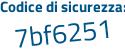 Il Codice di sicurezza è e8321 segue ac il tutto attaccato senza spazi