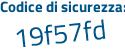 Il Codice di sicurezza è 1Z segue Zb387 il tutto attaccato senza spazi