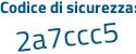 Il Codice di sicurezza è 2a continua con 2d32a il tutto attaccato senza spazi