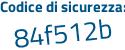 Il Codice di sicurezza è 816ee continua con b4 il tutto attaccato senza spazi