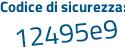 Il Codice di sicurezza è 529cZdZ il tutto attaccato senza spazi