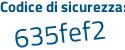 Il Codice di sicurezza è f6Z7d segue ce il tutto attaccato senza spazi