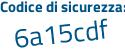 Il Codice di sicurezza è e1 continua con d7bcf il tutto attaccato senza spazi