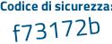 Il Codice di sicurezza è Z continua con 4f5ae7 il tutto attaccato senza spazi