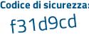 Il Codice di sicurezza è 9e7f1 poi Zc il tutto attaccato senza spazi