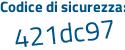 Il Codice di sicurezza è f segue 3a4d13 il tutto attaccato senza spazi