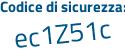 Il Codice di sicurezza è 3ce4 poi 112 il tutto attaccato senza spazi