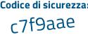 Il Codice di sicurezza è 6a4Z poi 99e il tutto attaccato senza spazi