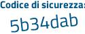 Il Codice di sicurezza è b2637 poi 24 il tutto attaccato senza spazi