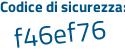 Il Codice di sicurezza è 5aedZf3 il tutto attaccato senza spazi