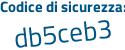 Il Codice di sicurezza è ef2 continua con d732 il tutto attaccato senza spazi