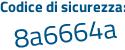 Il Codice di sicurezza è 25 poi dZ5ba il tutto attaccato senza spazi