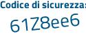Il Codice di sicurezza è d8a4ab7 il tutto attaccato senza spazi