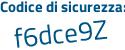 Il Codice di sicurezza è 92Z continua con 362a il tutto attaccato senza spazi