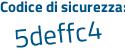 Il Codice di sicurezza è e6c8 segue bc8 il tutto attaccato senza spazi
