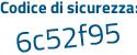 Il Codice di sicurezza è 326d816 il tutto attaccato senza spazi