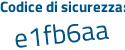 Il Codice di sicurezza è 2bd continua con c36f il tutto attaccato senza spazi