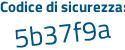 Il Codice di sicurezza è edfbd66 il tutto attaccato senza spazi