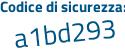 Il Codice di sicurezza è 2 segue ea12bZ il tutto attaccato senza spazi
