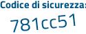 Il Codice di sicurezza è 7 segue 5339c2 il tutto attaccato senza spazi