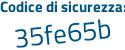 Il Codice di sicurezza è 3d segue ee8bc il tutto attaccato senza spazi