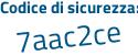 Il Codice di sicurezza è Z16fZ poi 4b il tutto attaccato senza spazi