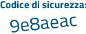 Il Codice di sicurezza è Z2e segue f572 il tutto attaccato senza spazi