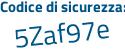 Il Codice di sicurezza è e3eZ9aZ il tutto attaccato senza spazi