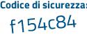 Il Codice di sicurezza è d2f poi fe9c il tutto attaccato senza spazi
