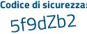 Il Codice di sicurezza è 91 poi Z3cd8 il tutto attaccato senza spazi