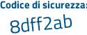 Il Codice di sicurezza è 87a5b segue 5f il tutto attaccato senza spazi