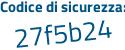 Il Codice di sicurezza è ad22c poi 9c il tutto attaccato senza spazi
