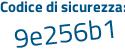 Il Codice di sicurezza è 9 poi 5bdcbZ il tutto attaccato senza spazi
