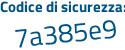 Il Codice di sicurezza è a segue 14dZ93 il tutto attaccato senza spazi