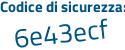 Il Codice di sicurezza è 99 continua con fadfc il tutto attaccato senza spazi