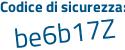 Il Codice di sicurezza è a segue ebeZb9 il tutto attaccato senza spazi