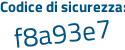 Il Codice di sicurezza è f944 segue f8c il tutto attaccato senza spazi