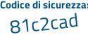Il Codice di sicurezza è 9832 poi b97 il tutto attaccato senza spazi