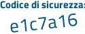 Il Codice di sicurezza è 7f continua con 83457 il tutto attaccato senza spazi