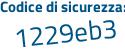 Il Codice di sicurezza è 91255bb il tutto attaccato senza spazi