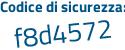 Il Codice di sicurezza è 8f poi dbca5 il tutto attaccato senza spazi