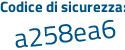 Il Codice di sicurezza è 9 poi dd62dc il tutto attaccato senza spazi