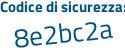Il Codice di sicurezza è b segue a36c45 il tutto attaccato senza spazi